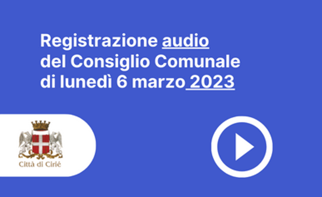 Registrazione audio Consiglio Comunale del 6 marzo 2023