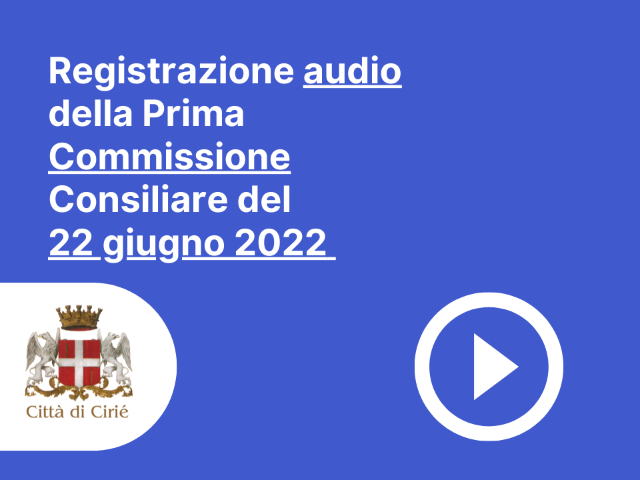 Registrazione audio della prima Commissione Consiliare del 22 giugno