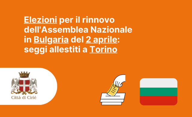 Elezioni per il rinnovo dell'Assemblea Nazionale in Bulgaria del 2 aprile: seggi allestiti a Torino 