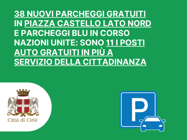 38 NUOVI PARCHEGGI GRATUITI in PIAZZA CASTELLO lato nord e parcheggi blu in Corso Nazioni Unite: sono 11 i posti auto gratuiti in più a servizio della cittadinanza