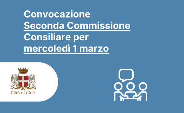 Convocazione Seconda Commissione Consiliare per mercoledì 1 marzo 
