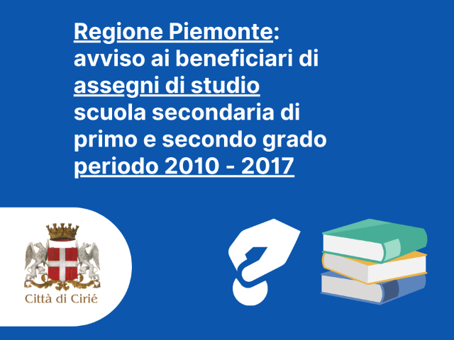 Regione Piemonte: avviso ai beneficiari di assegni di studio scuola secondaria di primo e secondo grado periodo 2010/2017