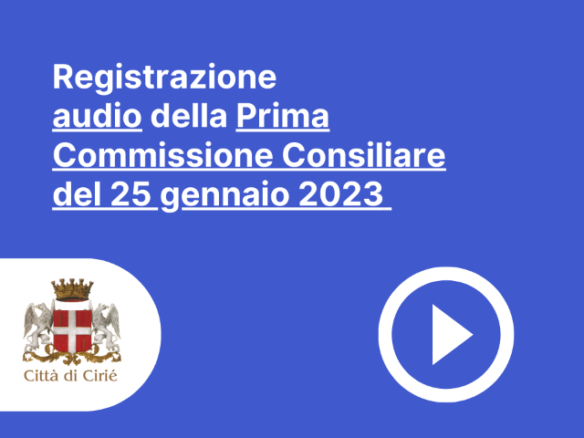 Registrazione audio Prima Commissione Consiliare del 25 gennaio 
