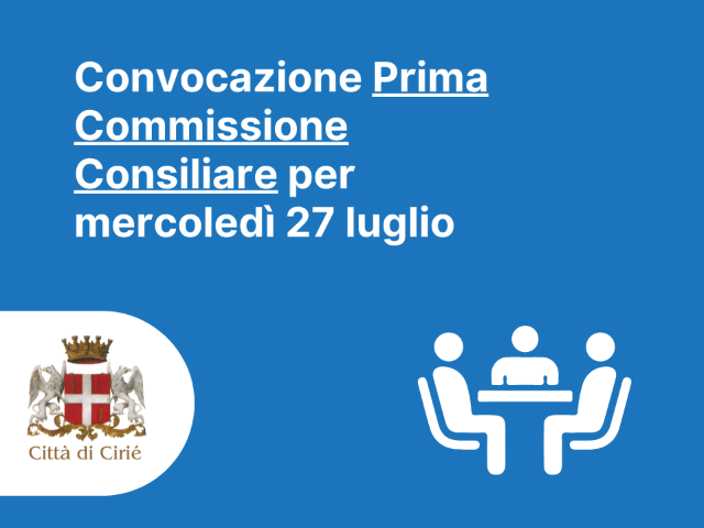 Convocazione Prima Commissione Consiliare per mercoledì 27 luglio