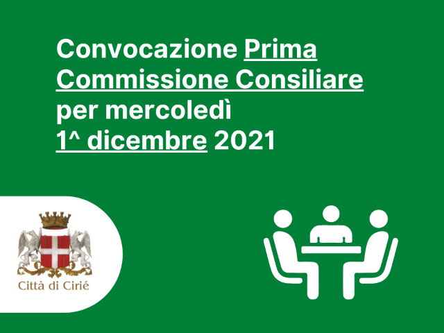 Convocazione Prima Commissione Consiliare per mercoledì 1^ dicembre 2021
