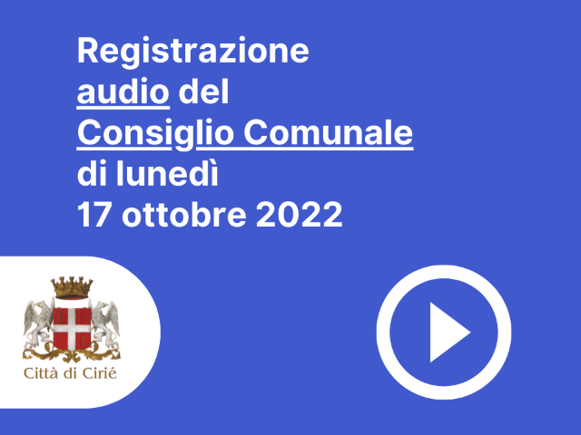 Registrazione Consiglio Comunale del 17 ottobre 2022