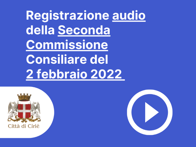 Registrazione audio della Seconda Commissione Consiliare del 2 febbraio