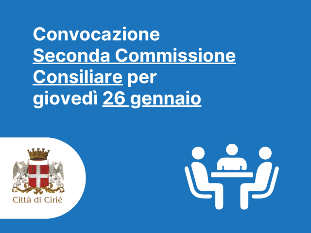 Convocazione Seconda Commissione Consiliare per giovedì 26 gennaio 2023