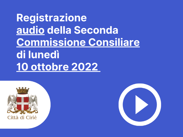 Registrazione audio Seconda Commissione Consiliare del 10 ottobre 