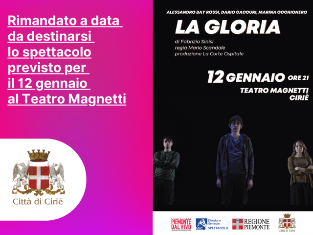 "La gloria": lo spettacolo previsto al Teatro Magnetti per il 12 gennaio è rimandato a data da destinarsi