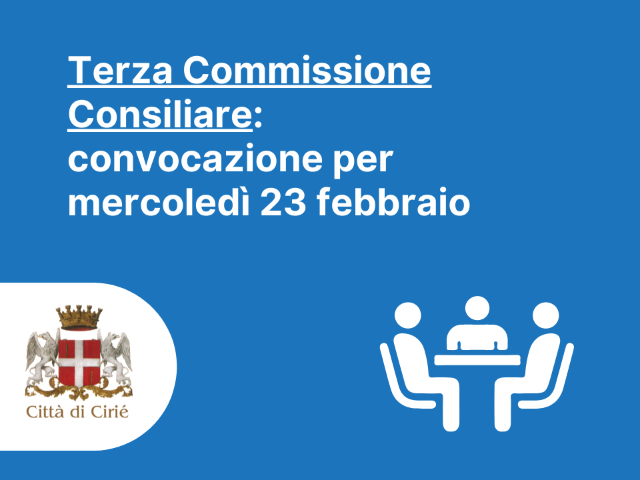 Terza Commissione Consiliare: convocazione per mercoledì 23 febbraio 