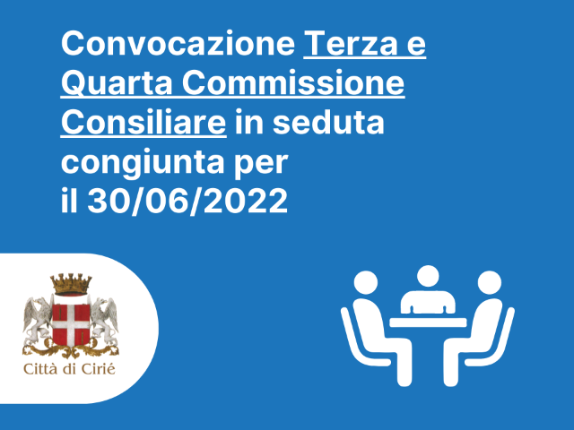 Convocazione Terza e Quarta Commissione Consiliare in seduta congiunta