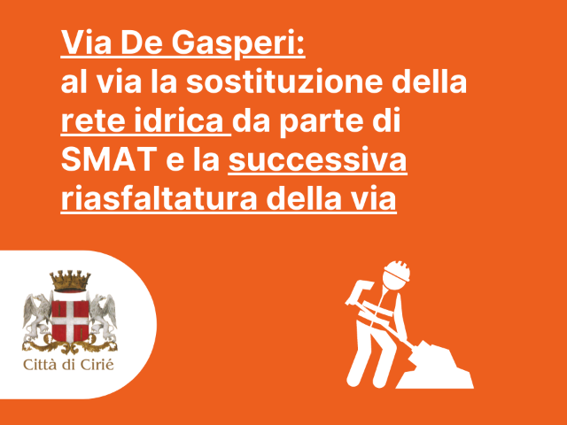 Via De Gasperi: al via la sostituzione della rete idrica da parte di SMAT e la successiva riasfaltatura della via