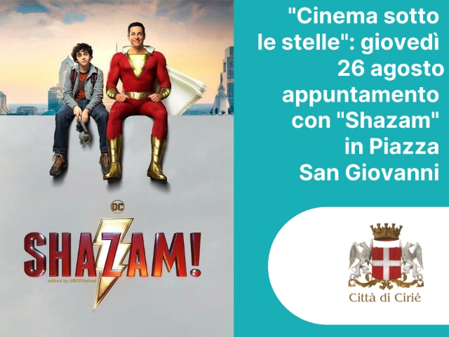 Giovedì 26 agosto in Piazza San Giovanni si conclude la rassegna di cinema all'aperto con il film "Shazam"