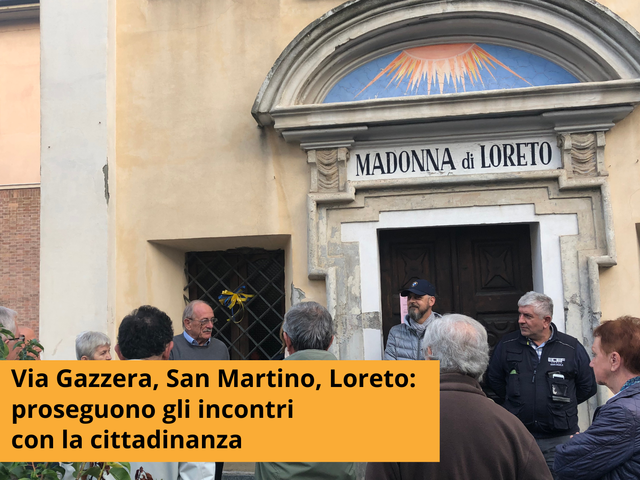 Via Gazzera, San Martino, Loreto: proseguono gli incontri con la cittadinanza