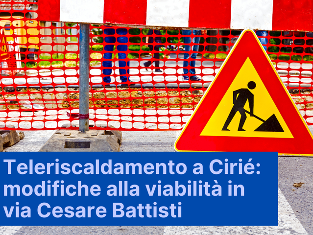 Teleriscaldamento a Cirié: modifiche alla viabilità in via Cesare Battisti 
