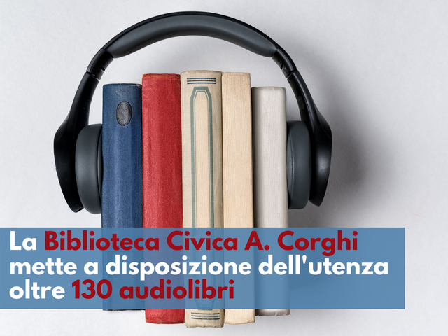 La Biblioteca Civica A. Corghi amplia la propria offerta: a disposizione oltre 130 audiolibri
