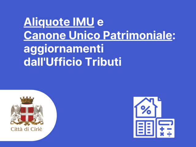 IMU e Canone Unico Patrimoniale: aggiornamenti dall’Ufficio Tributi