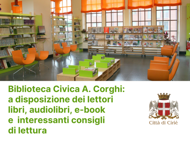 Biblioteca Civica A. Corghi: a disposizione dei lettori libri, e-book e audiolibri, oltre a interessanti consigli di lettura