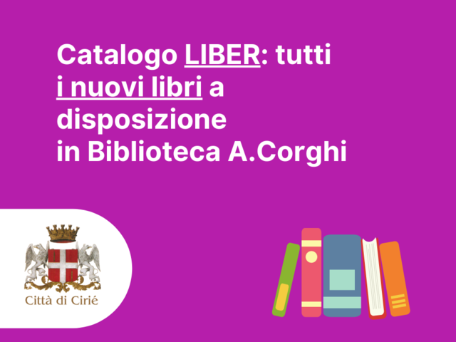 Catalogo Liber: tutti i nuovi libri a disposizione in Biblioteca A. Corghi 