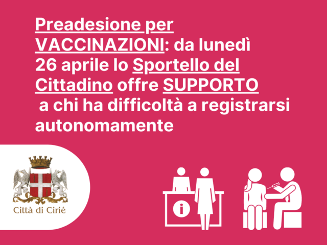 Preadesione per vaccinazioni: da oggi, lunedì 26 aprile, lo Sportello del Cittadino offre supporto a chi ha difficoltà a registrarsi autonomamente