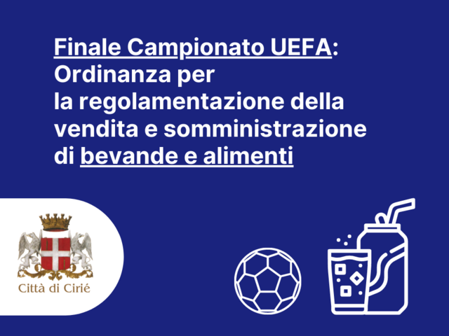Finale Campionato UEFA: Ordinanza per la regolamentazione della vendita e somministrazione di bevande e alimenti