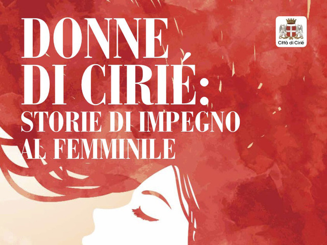 “Donne di Cirié: storie di impegno al femminile”: giovedì 7/03, una serata dedicata alle donne ciriacesi